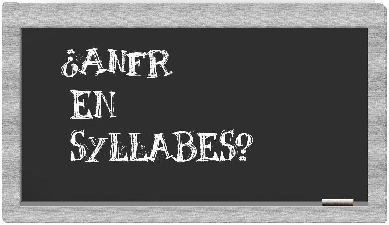 ¿ANFR en sílabas?