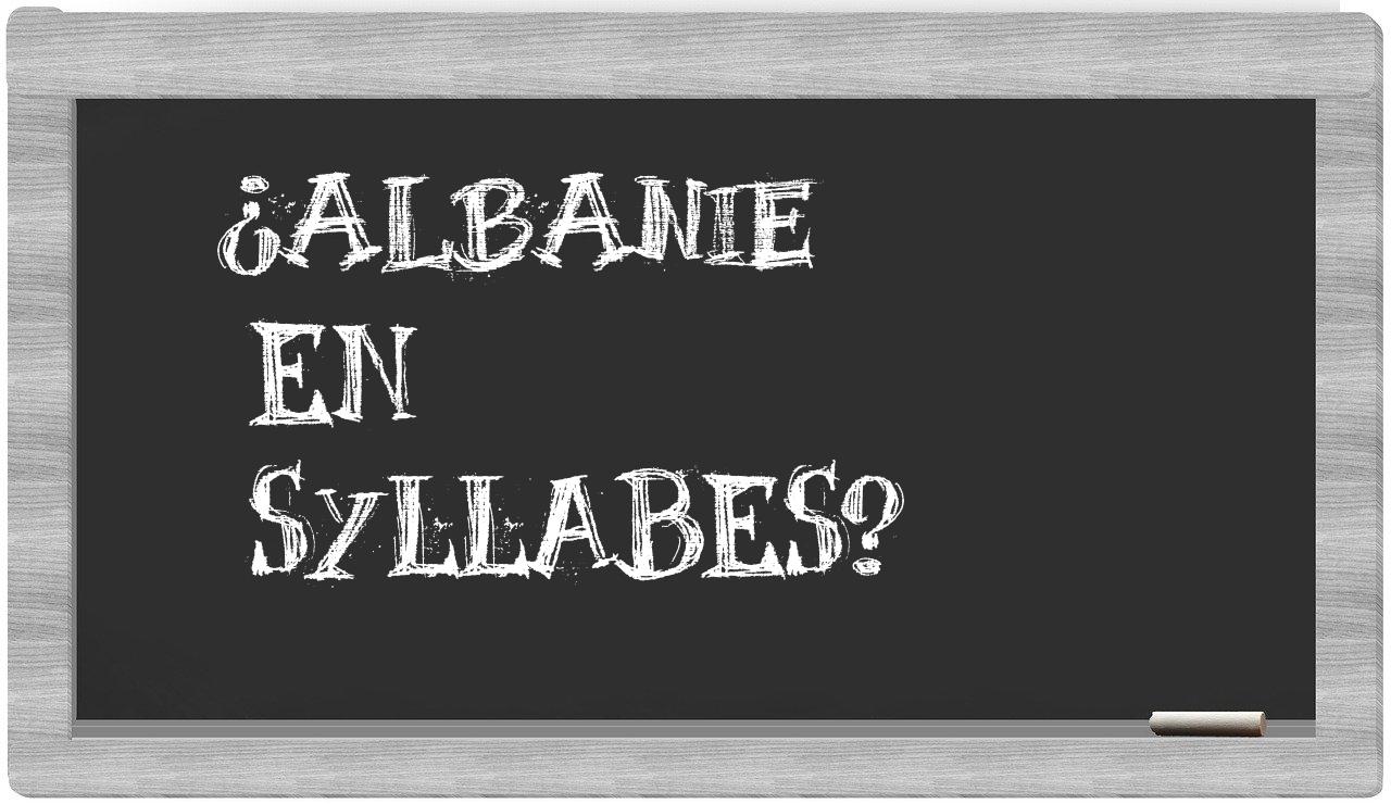 ¿Albanie en sílabas?