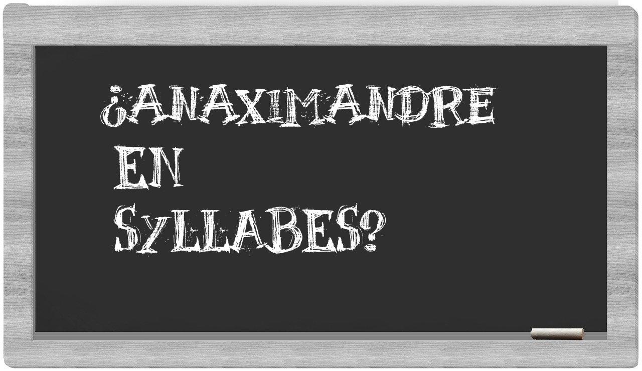 ¿Anaximandre en sílabas?