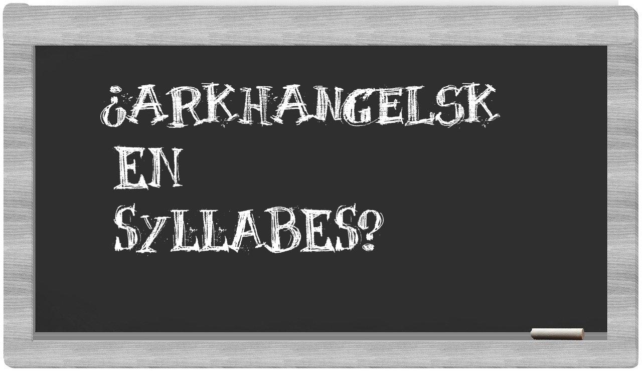 ¿Arkhangelsk en sílabas?