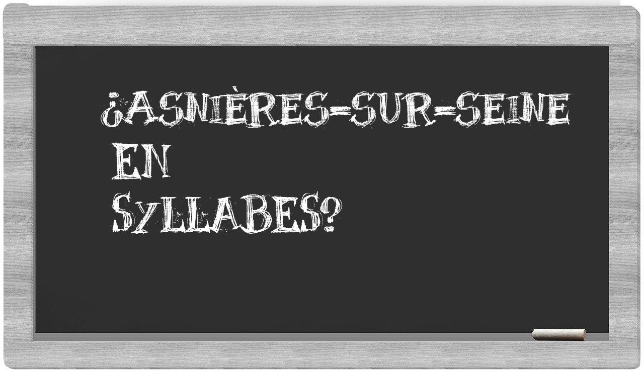 ¿Asnières-sur-Seine en sílabas?