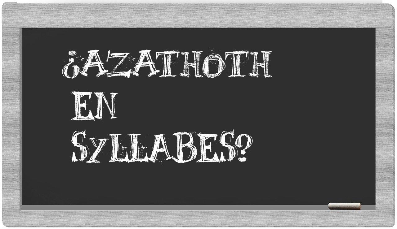 ¿Azathoth en sílabas?
