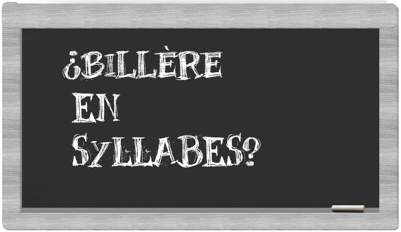 ¿Billère en sílabas?