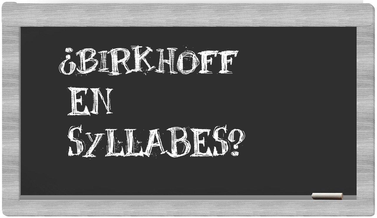 ¿Birkhoff en sílabas?