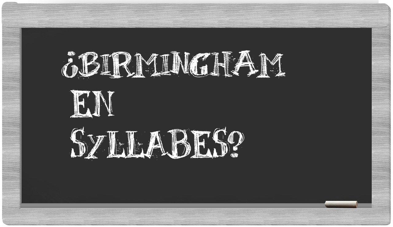 ¿Birmingham en sílabas?