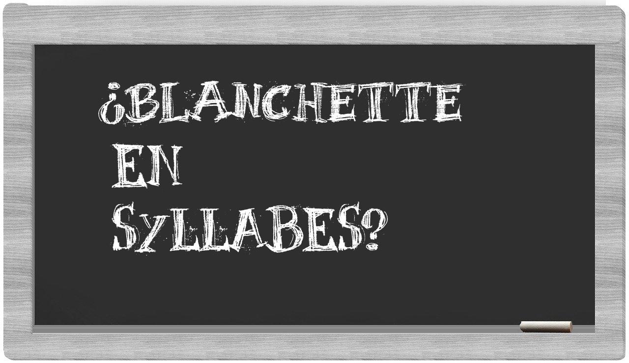 ¿Blanchette en sílabas?