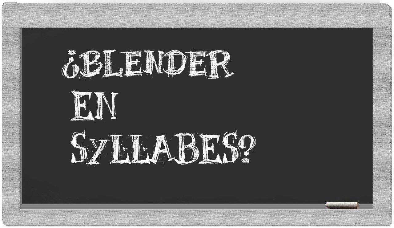 ¿Blender en sílabas?