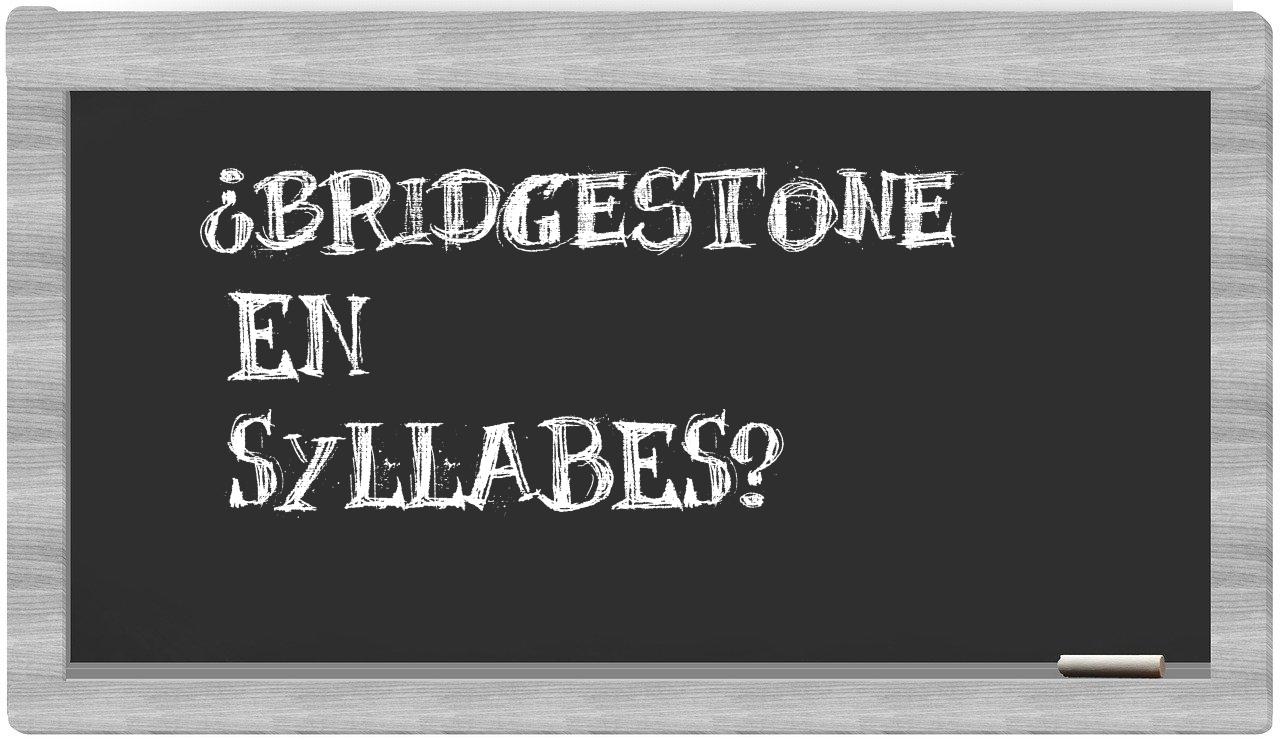 ¿Bridgestone en sílabas?