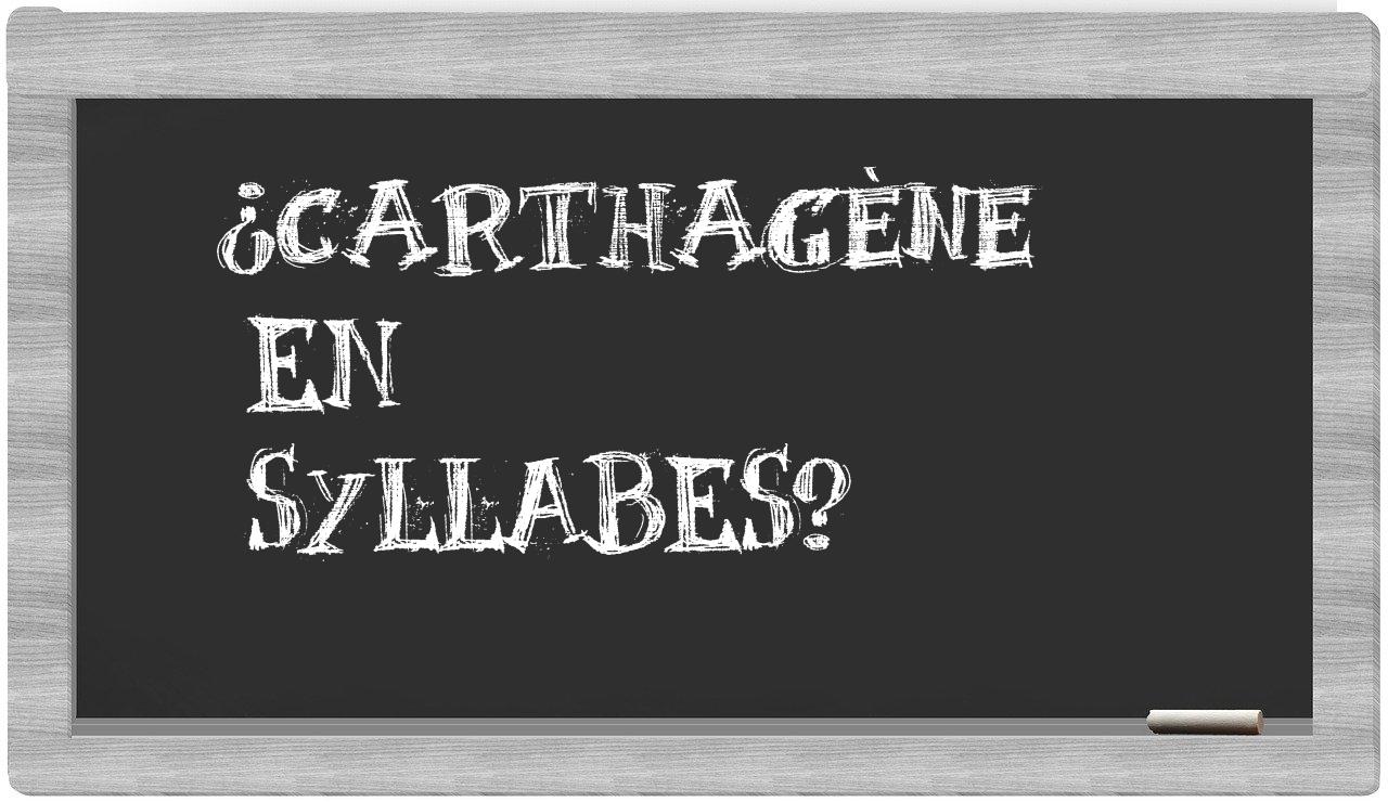 ¿Carthagène en sílabas?