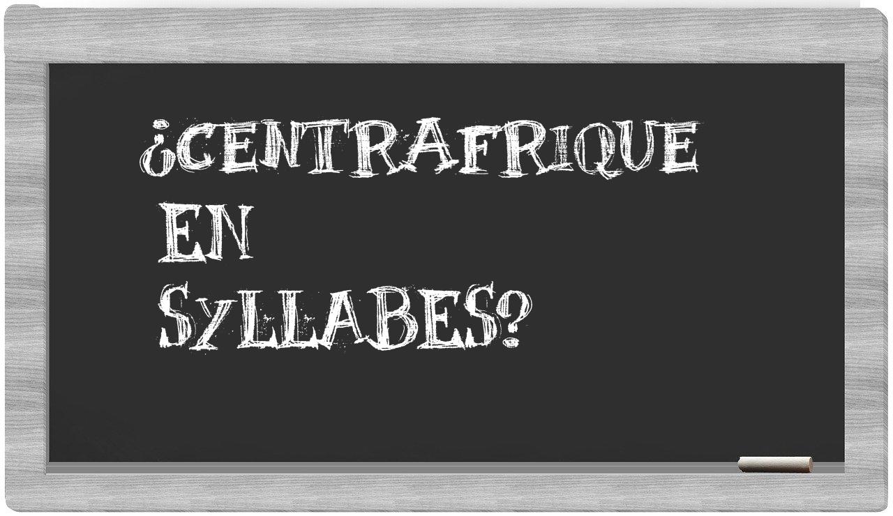 ¿Centrafrique en sílabas?