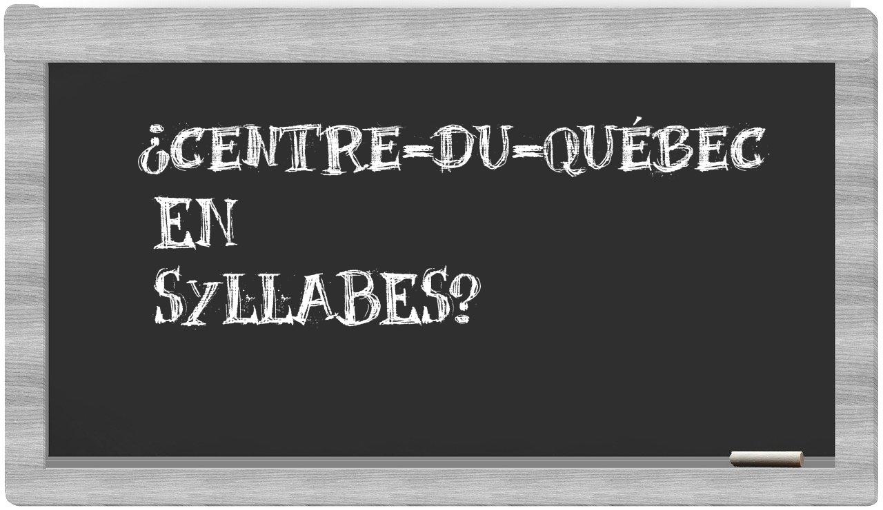 Centre-du-Québec in syllables