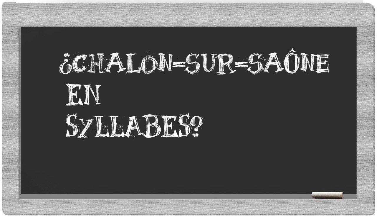 ¿Chalon-sur-Saône en sílabas?