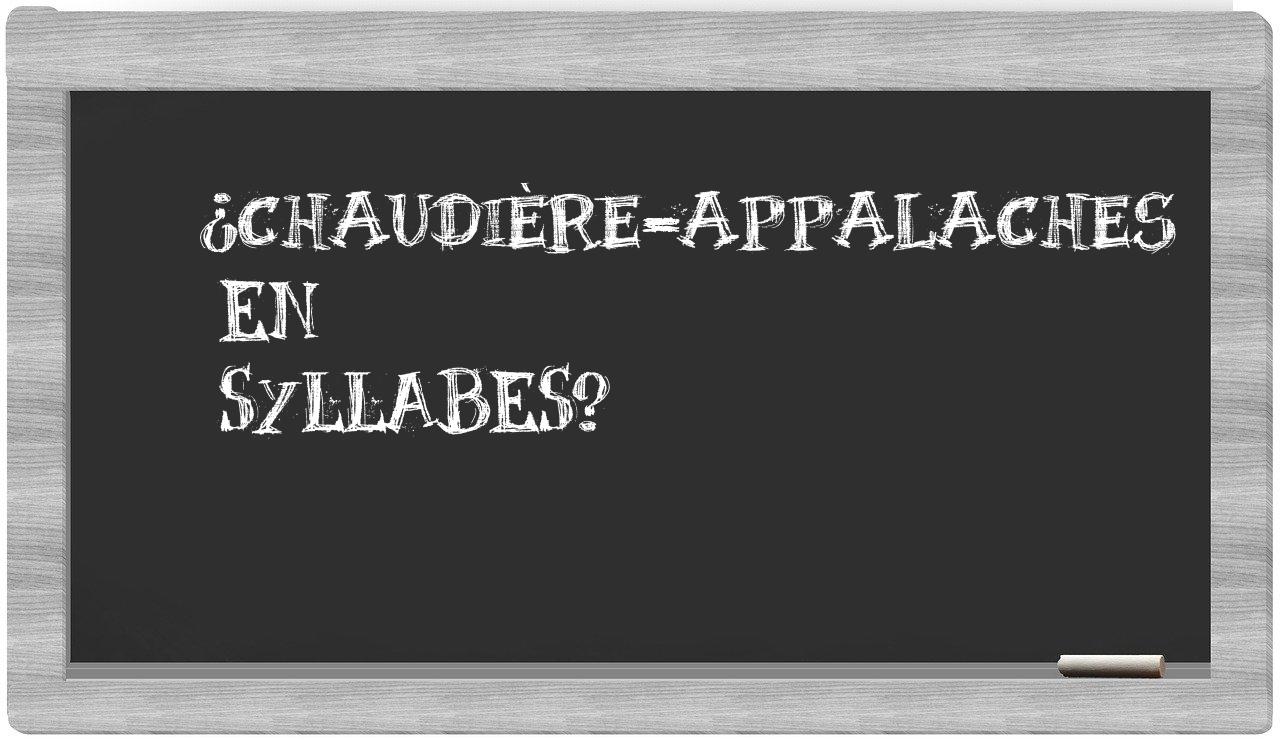 ¿Chaudière-Appalaches en sílabas?