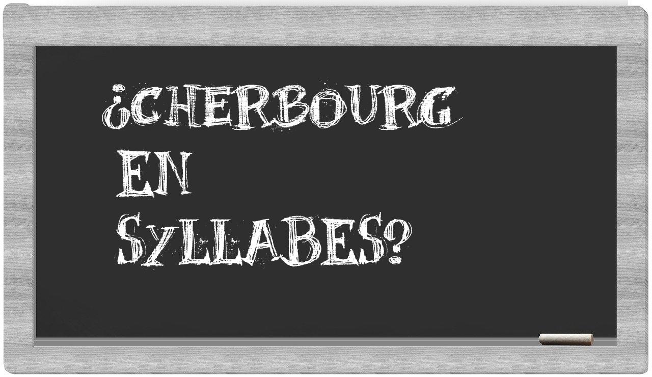 ¿Cherbourg en sílabas?