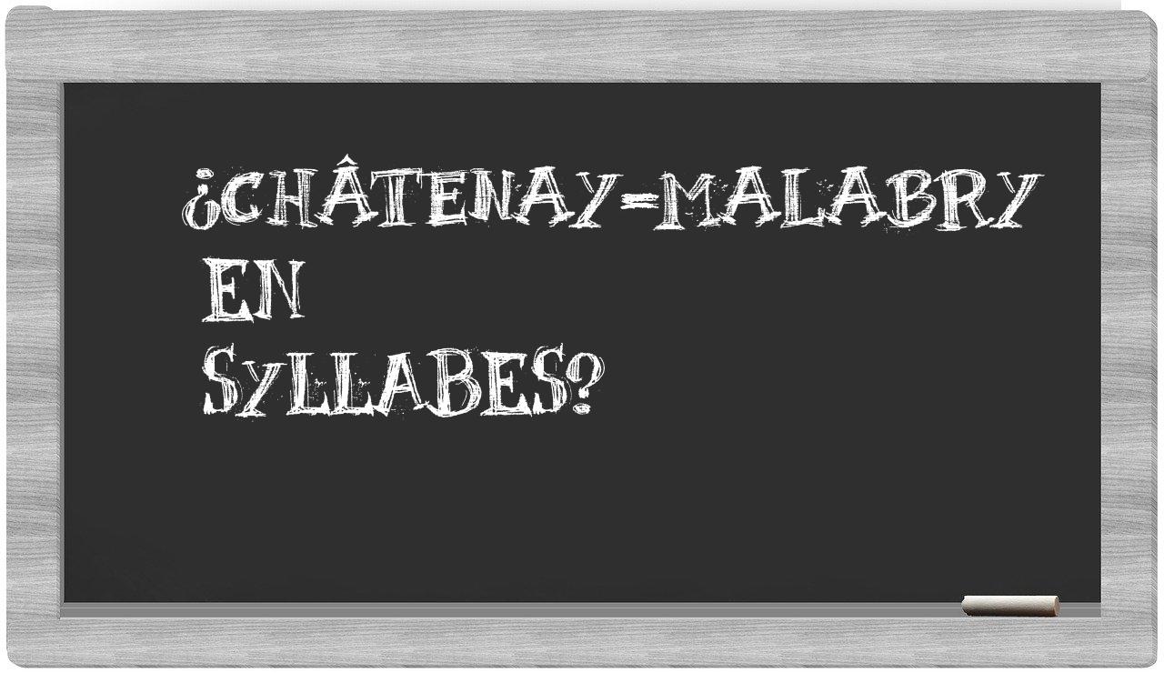 ¿Châtenay-Malabry en sílabas?