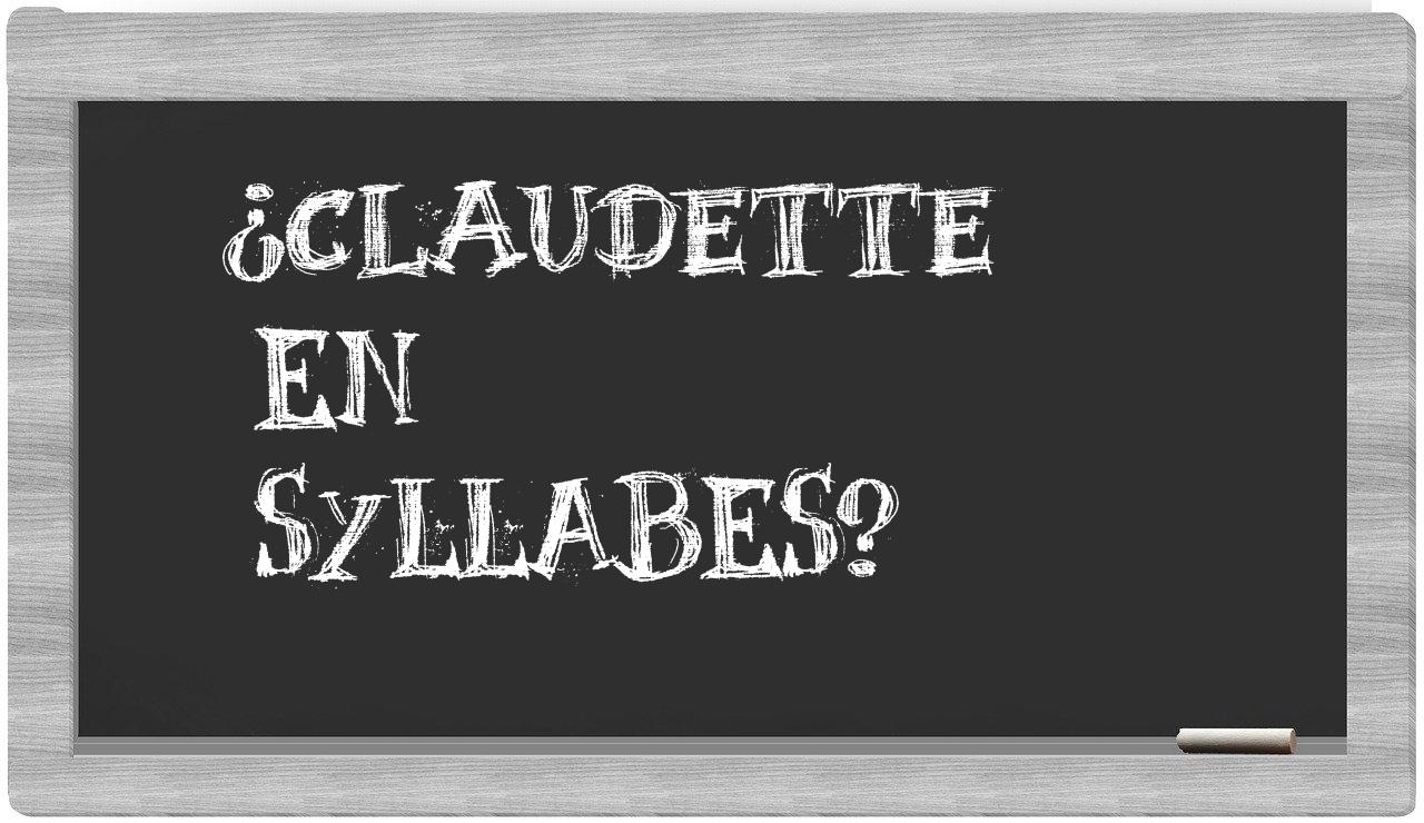 ¿Claudette en sílabas?