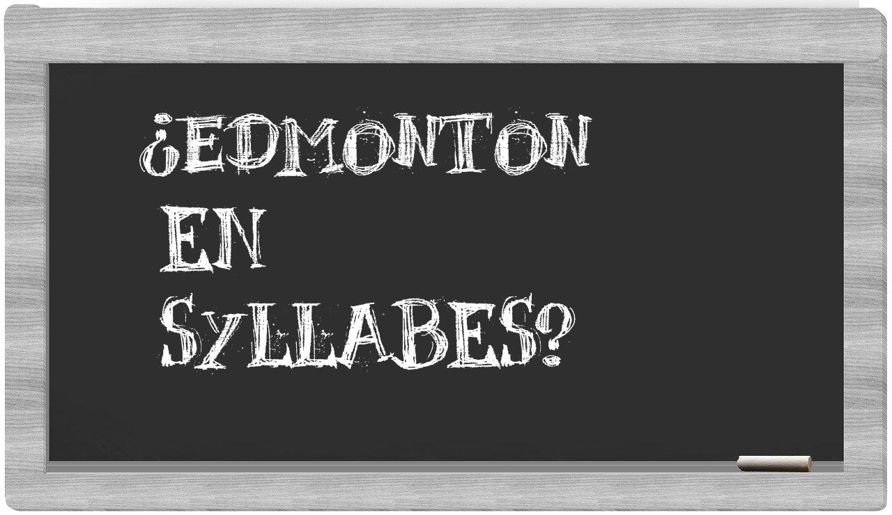 ¿Edmonton en sílabas?