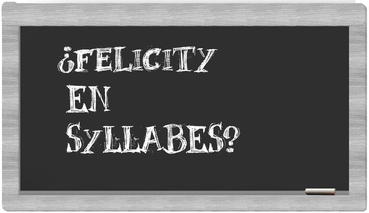 ¿Felicity en sílabas?