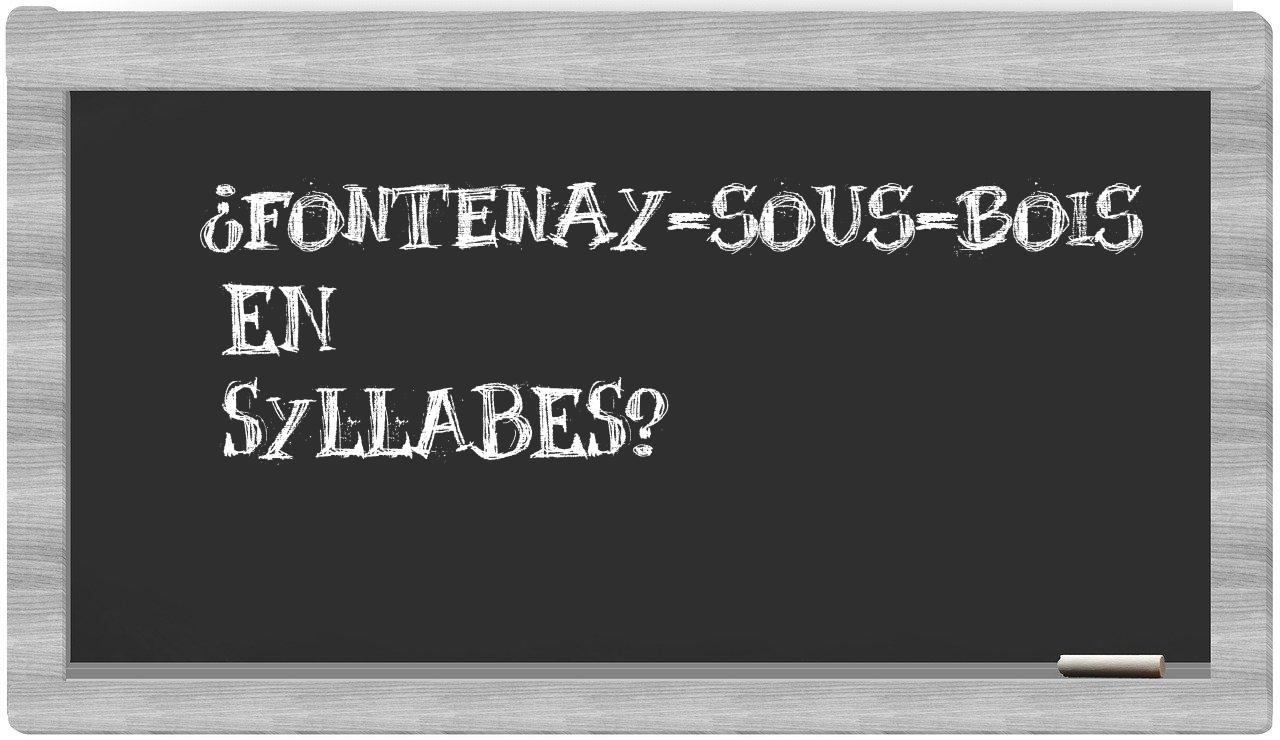 ¿Fontenay-sous-Bois en sílabas?