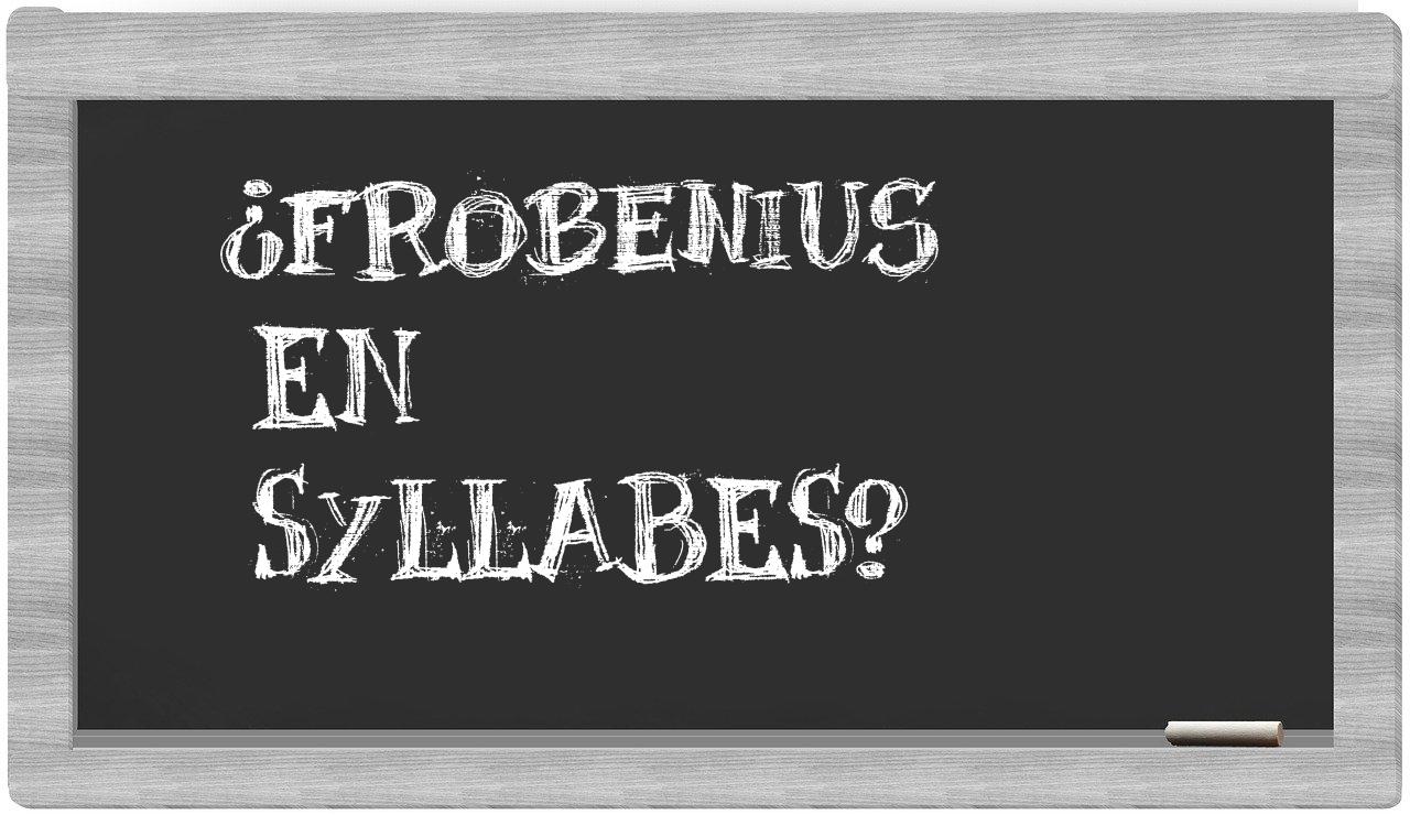 ¿Frobenius en sílabas?