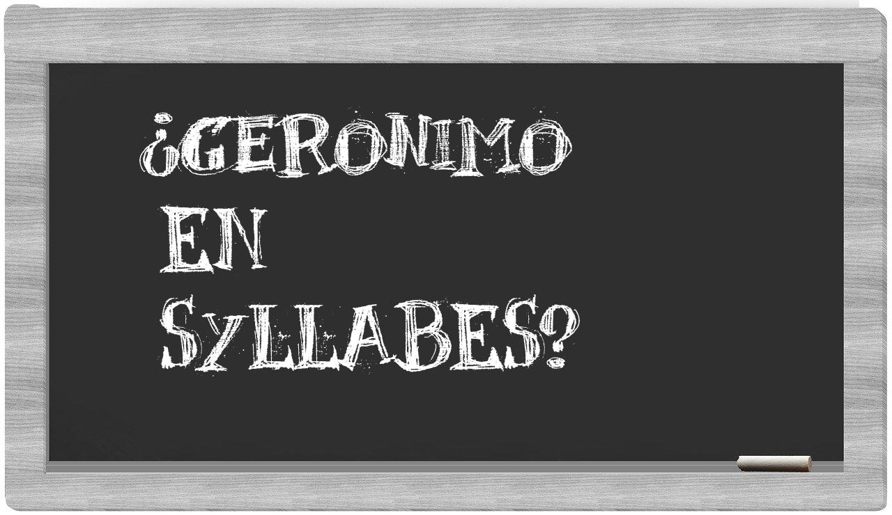 ¿Geronimo en sílabas?