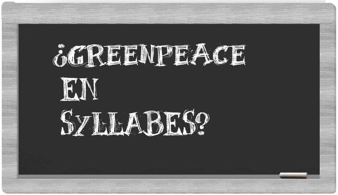 ¿Greenpeace en sílabas?