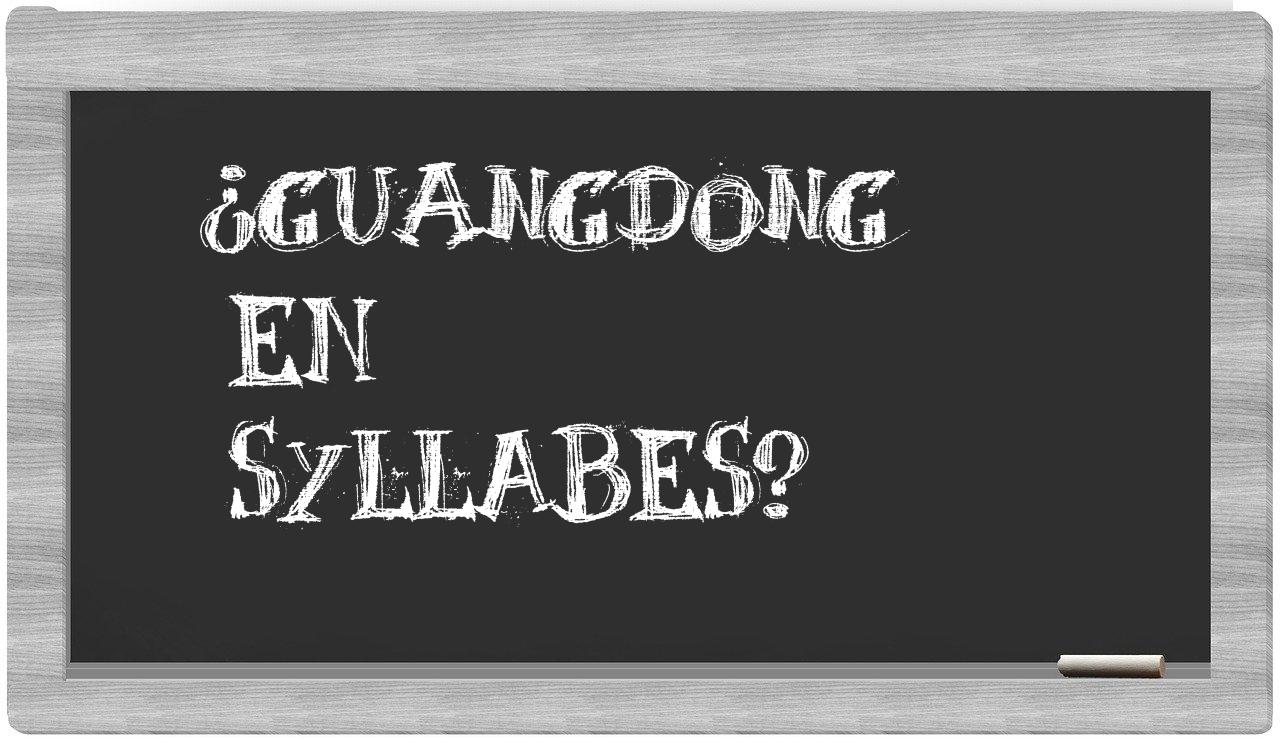 ¿Guangdong en sílabas?