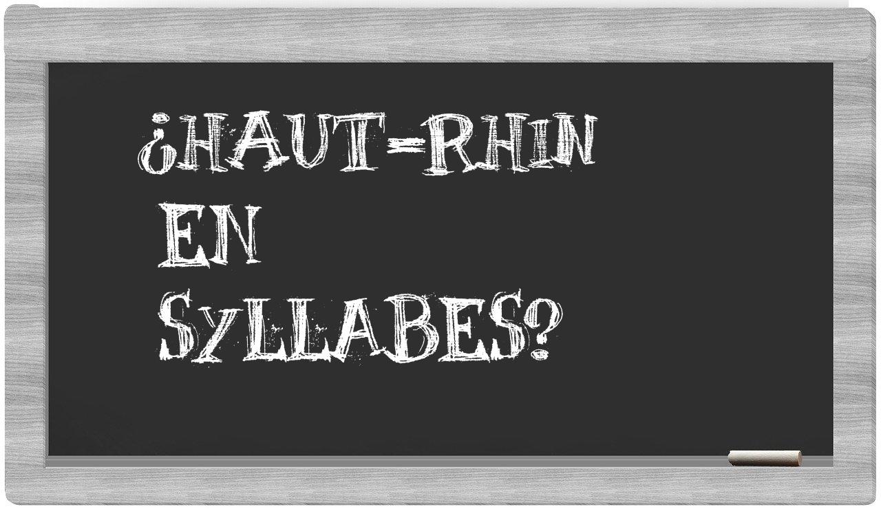 ¿Haut-Rhin en sílabas?