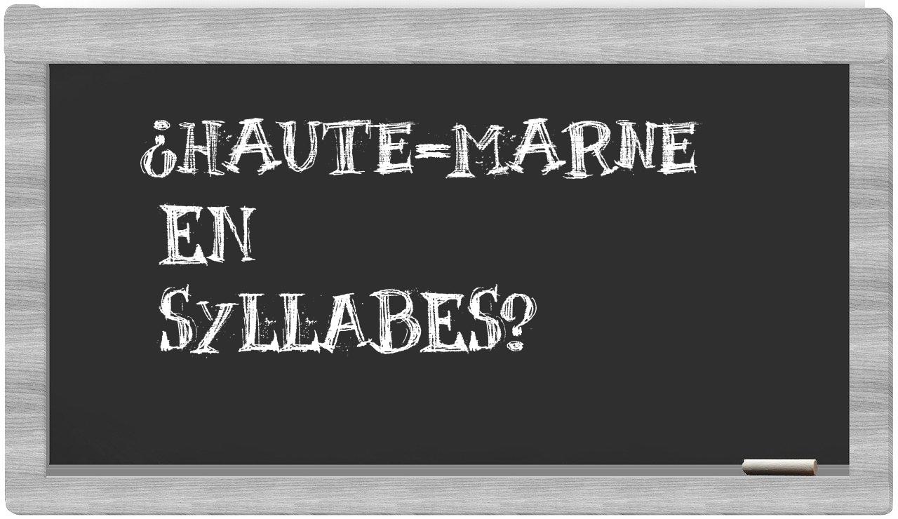 ¿Haute-Marne en sílabas?