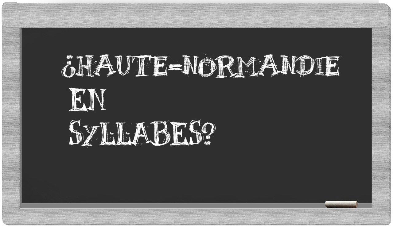 ¿Haute-Normandie en sílabas?