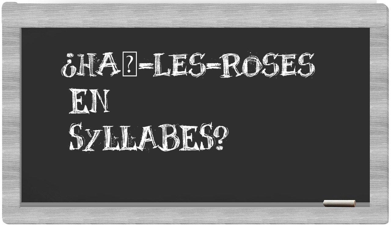 ¿Haÿ-les-Roses en sílabas?