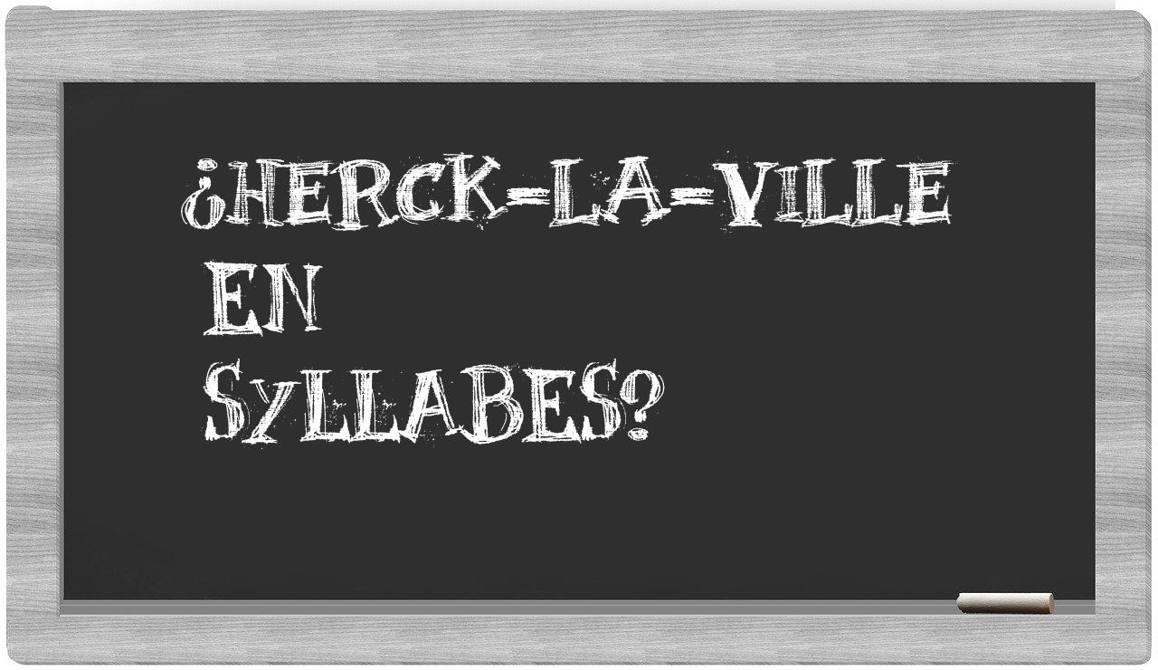¿Herck-la-Ville en sílabas?