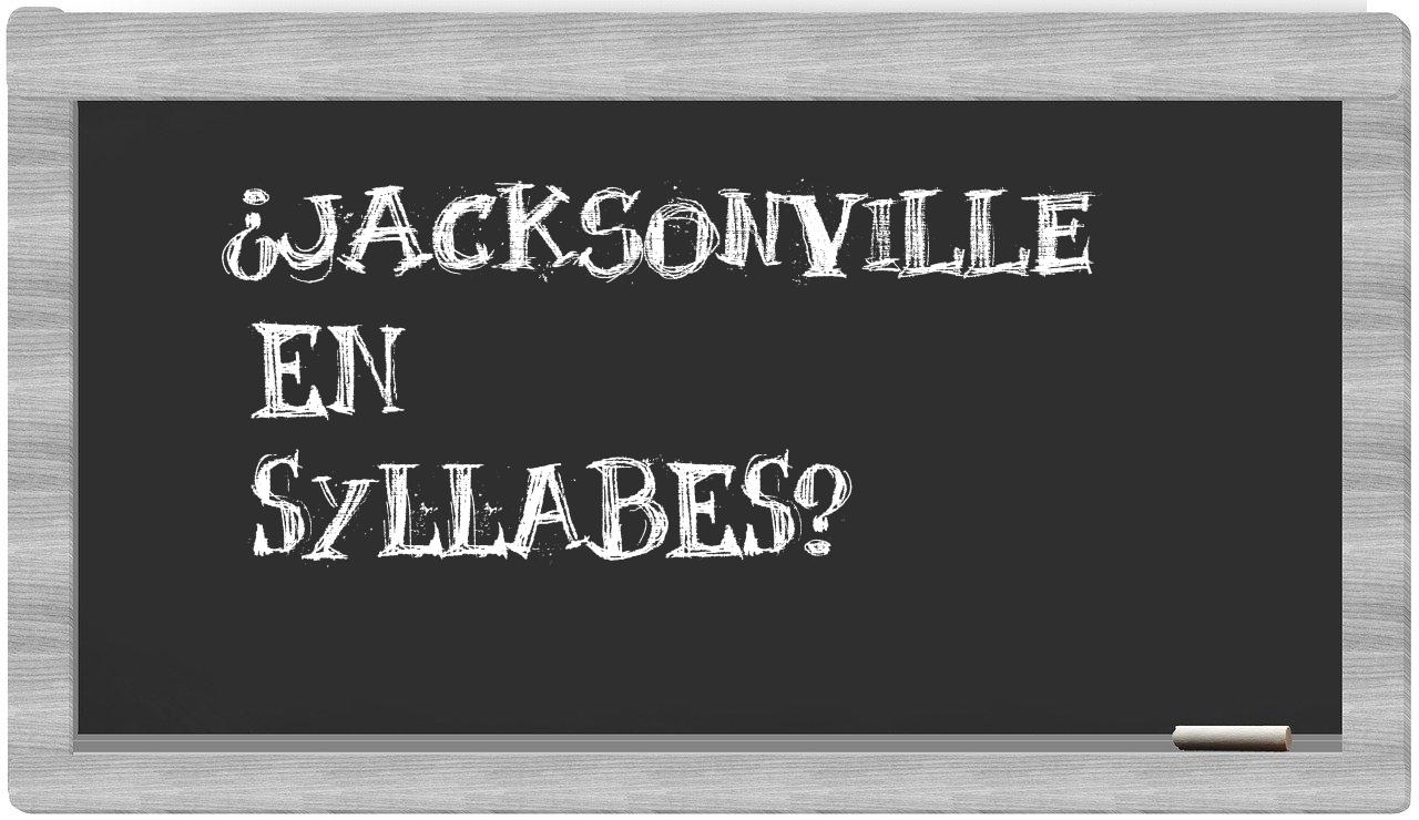 ¿Jacksonville en sílabas?