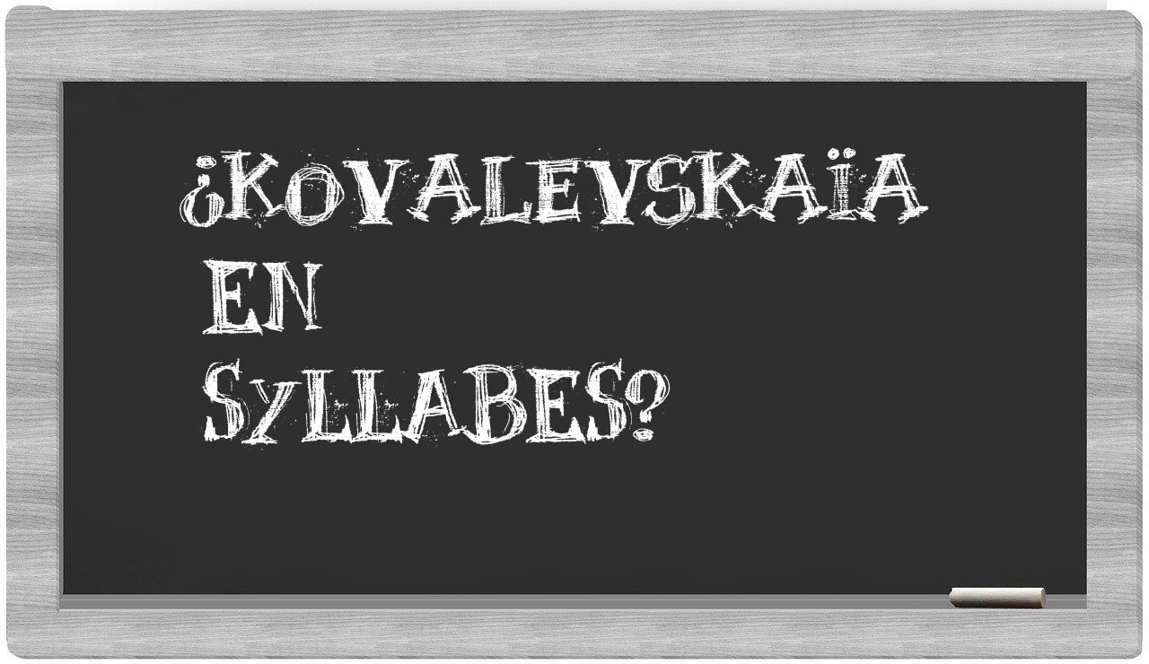 ¿Kovalevskaïa en sílabas?