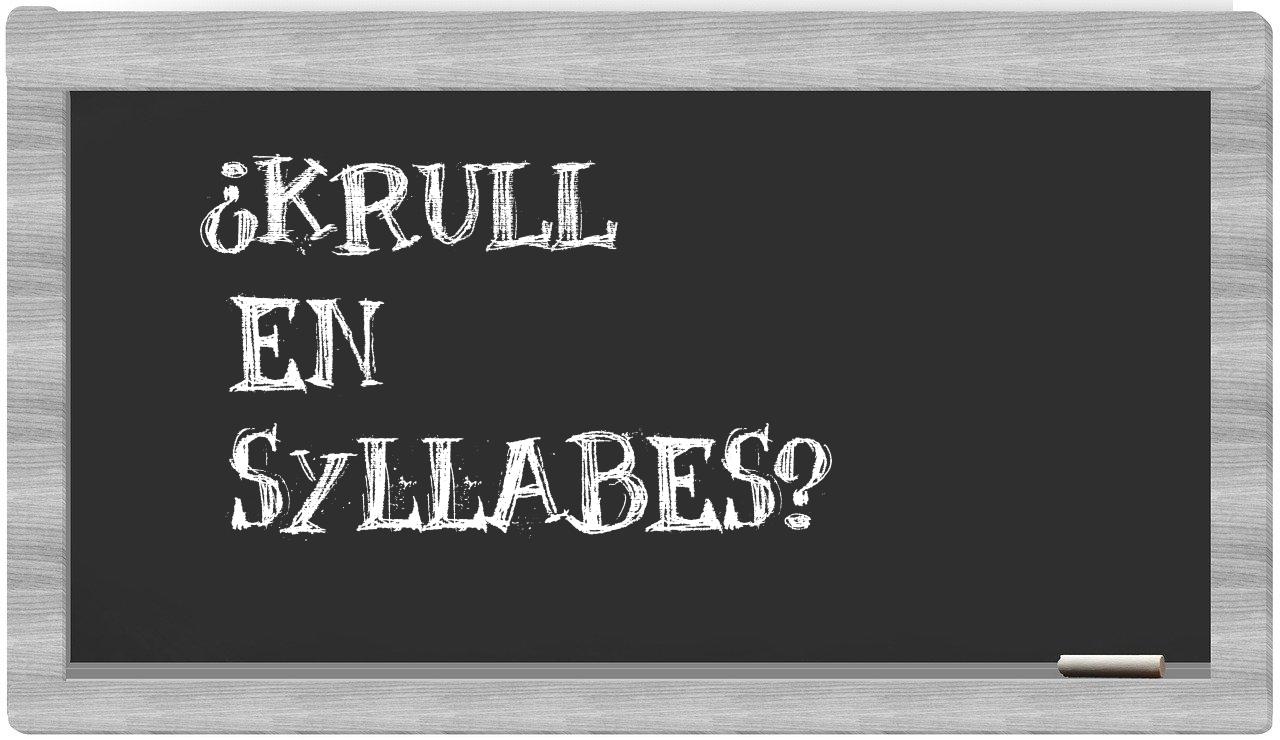 ¿Krull en sílabas?