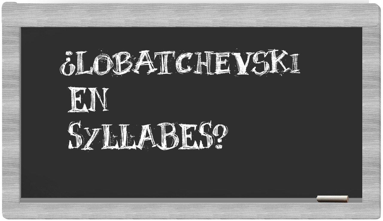 ¿Lobatchevski en sílabas?