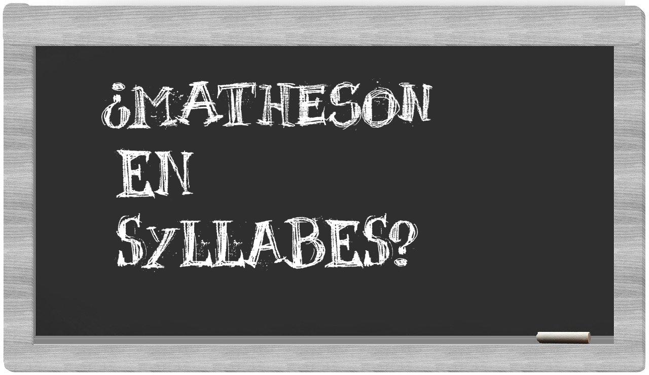 ¿Matheson en sílabas?
