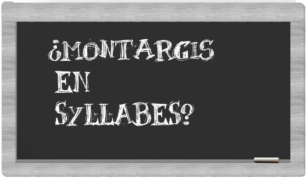 ¿Montargis en sílabas?