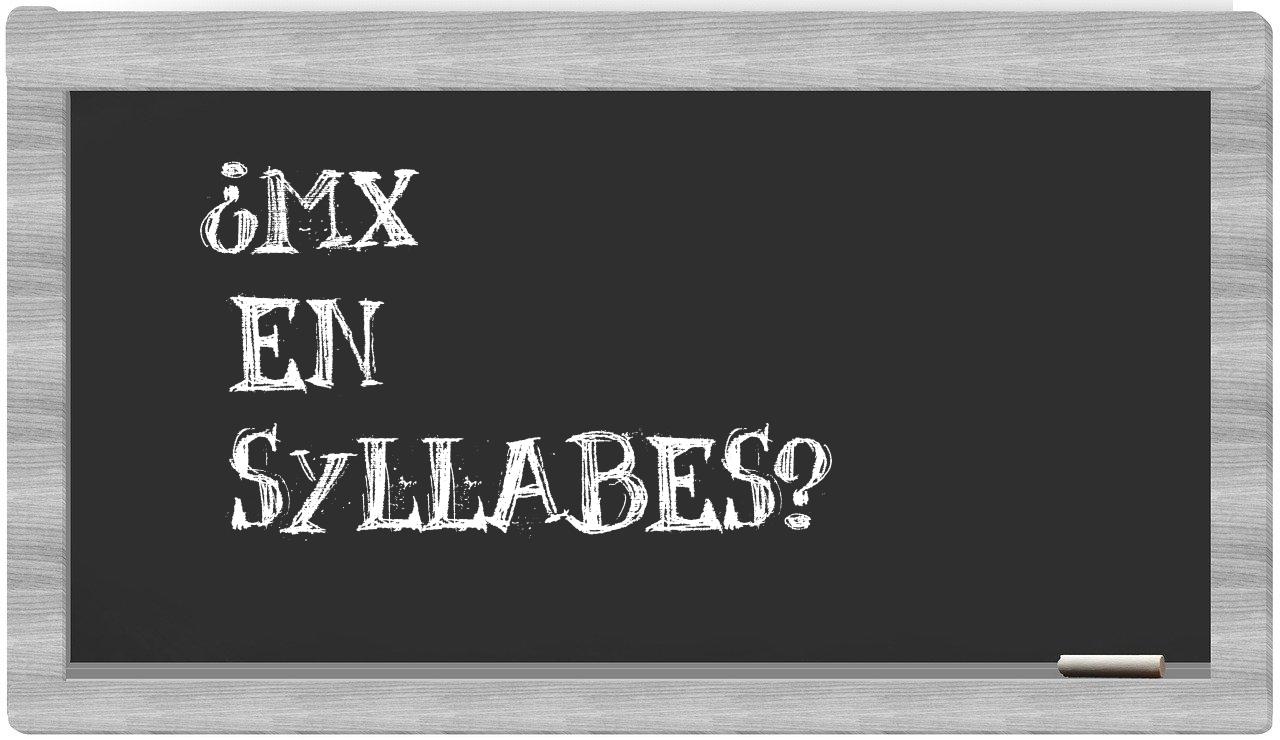 ¿Mx en sílabas?