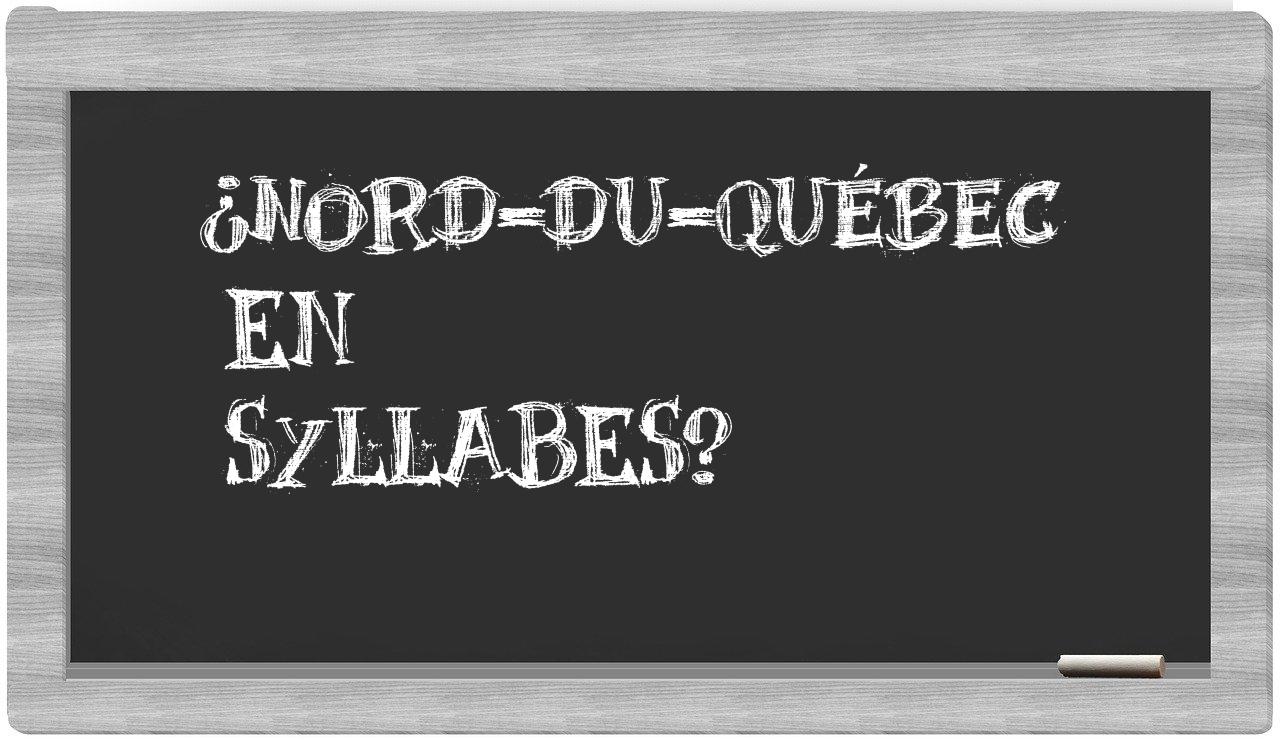 ¿Nord-du-Québec en sílabas?