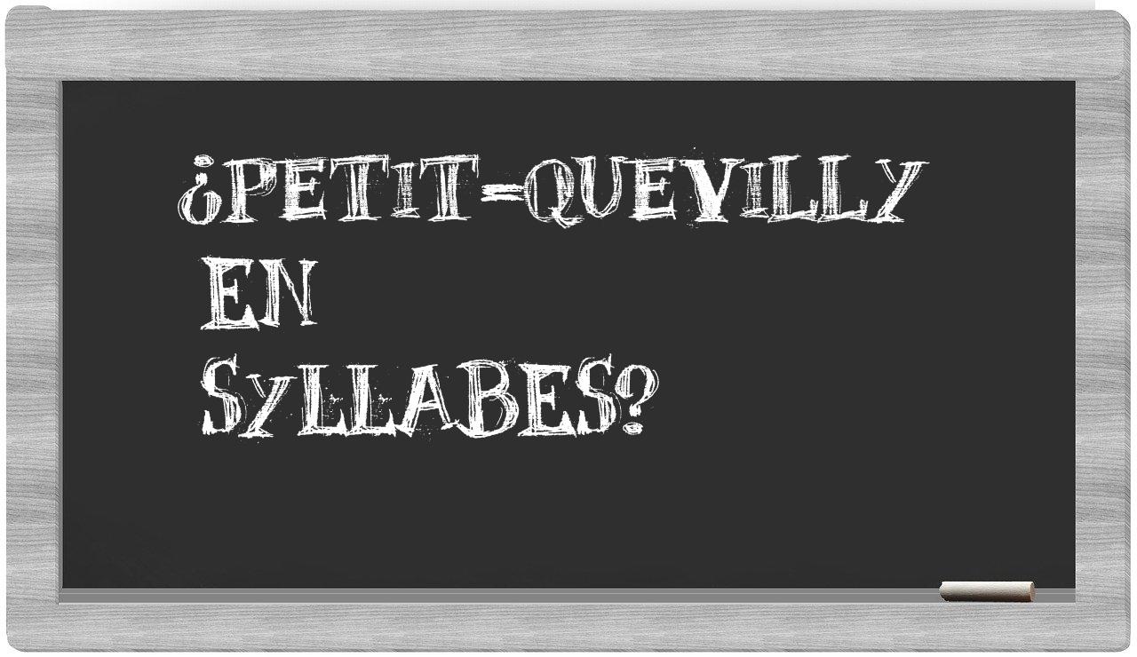 ¿Petit-Quevilly en sílabas?