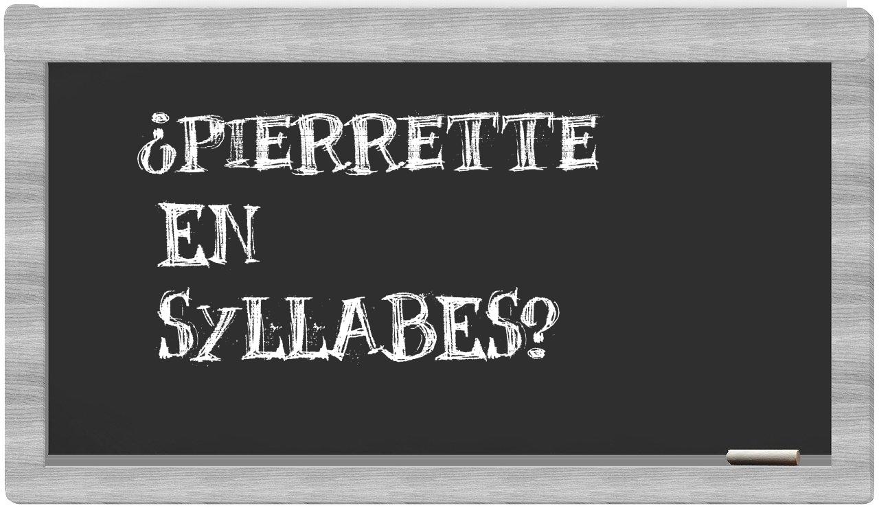 ¿Pierrette en sílabas?