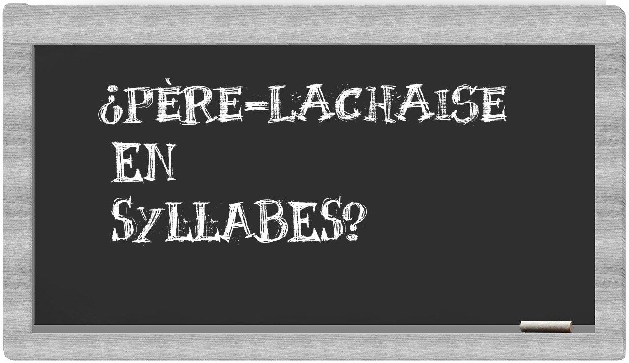 ¿Père-Lachaise en sílabas?