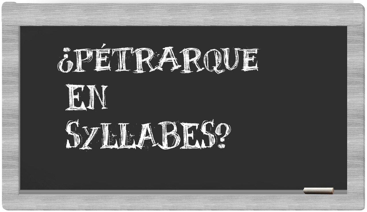 ¿Pétrarque en sílabas?