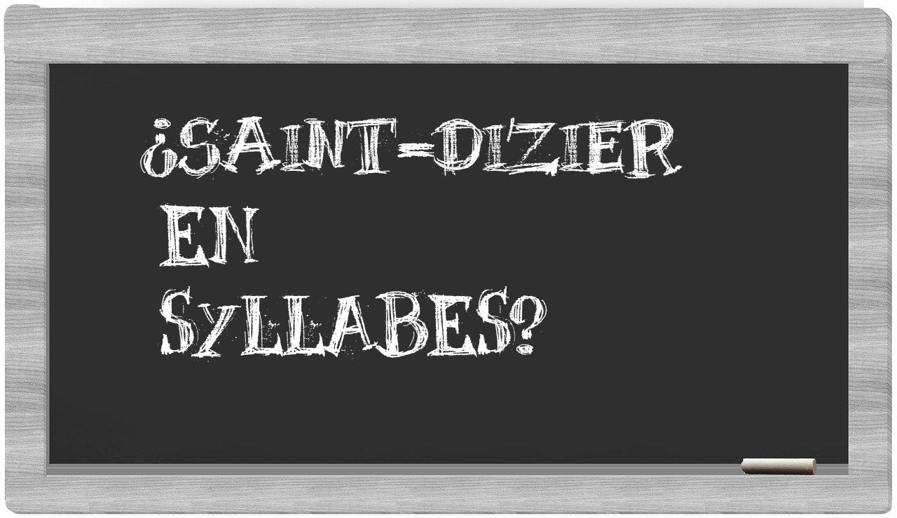 ¿Saint-Dizier en sílabas?