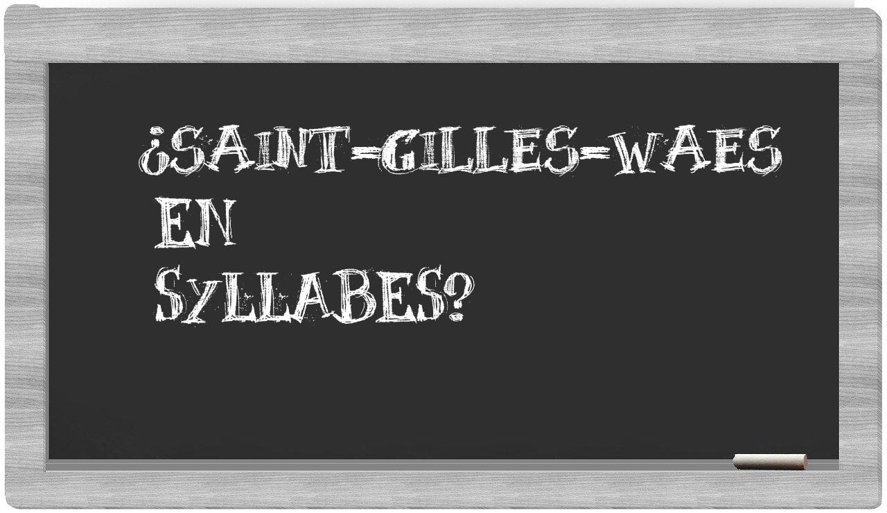 ¿Saint-Gilles-Waes en sílabas?