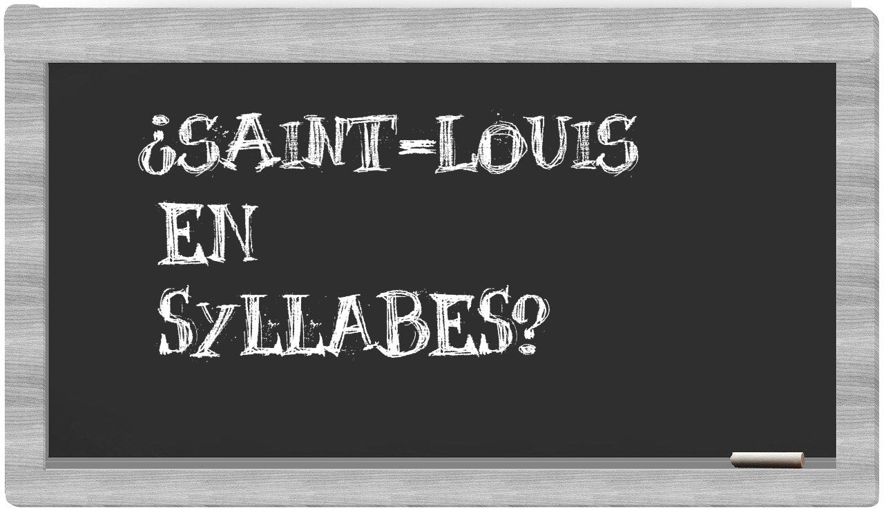 ¿Saint-Louis en sílabas?
