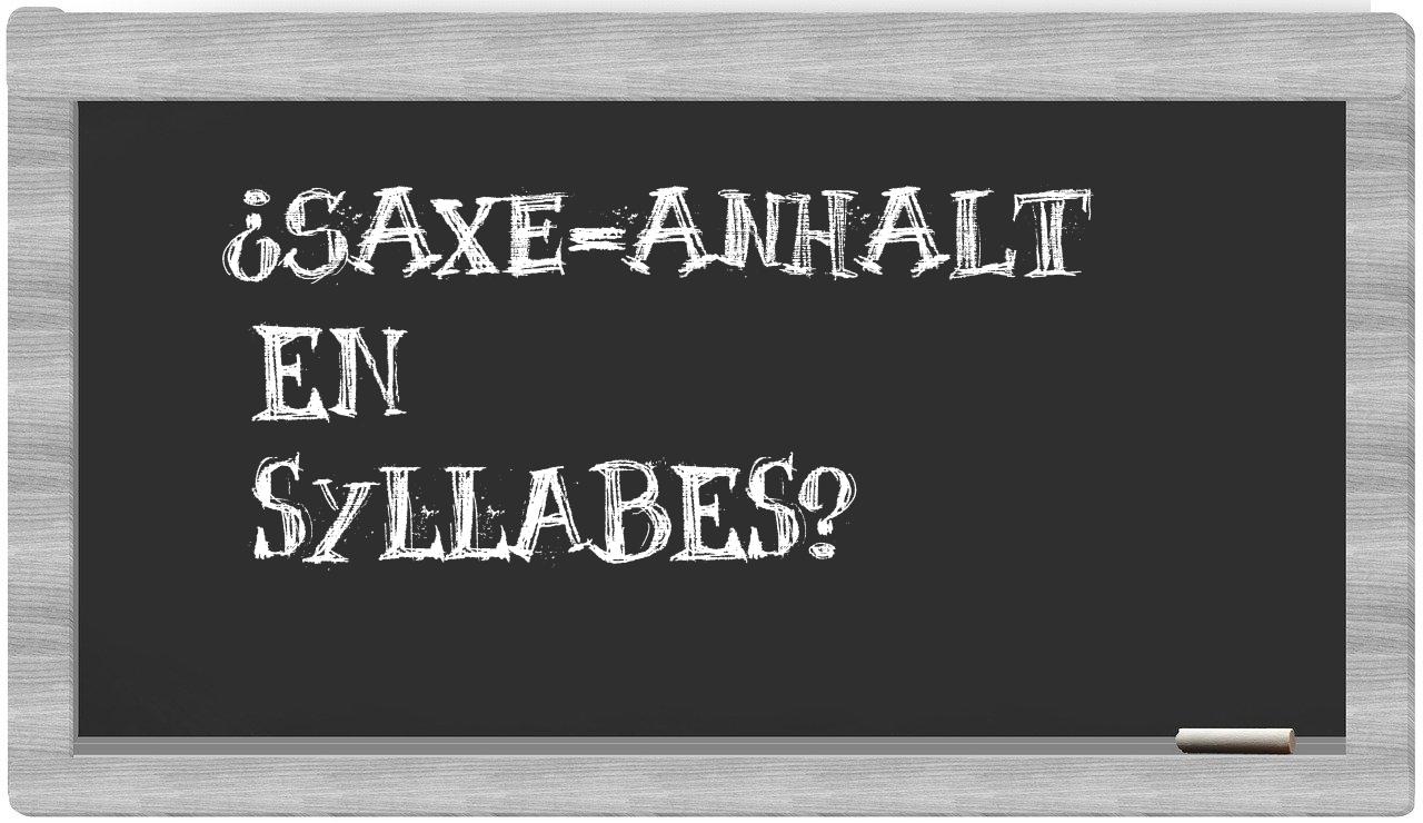 ¿Saxe-Anhalt en sílabas?