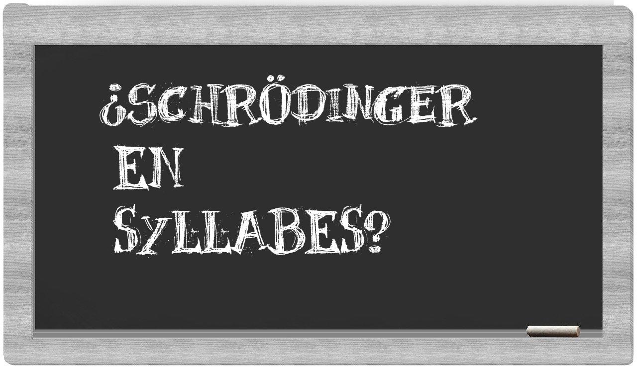 ¿Schrödinger en sílabas?