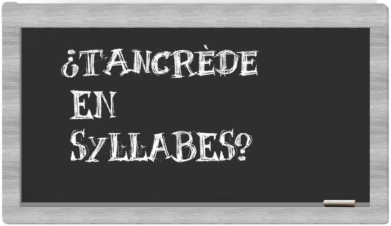 ¿Tancrède en sílabas?